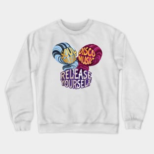 Soul & Disco Music, Release Yourself Crewneck Sweatshirt